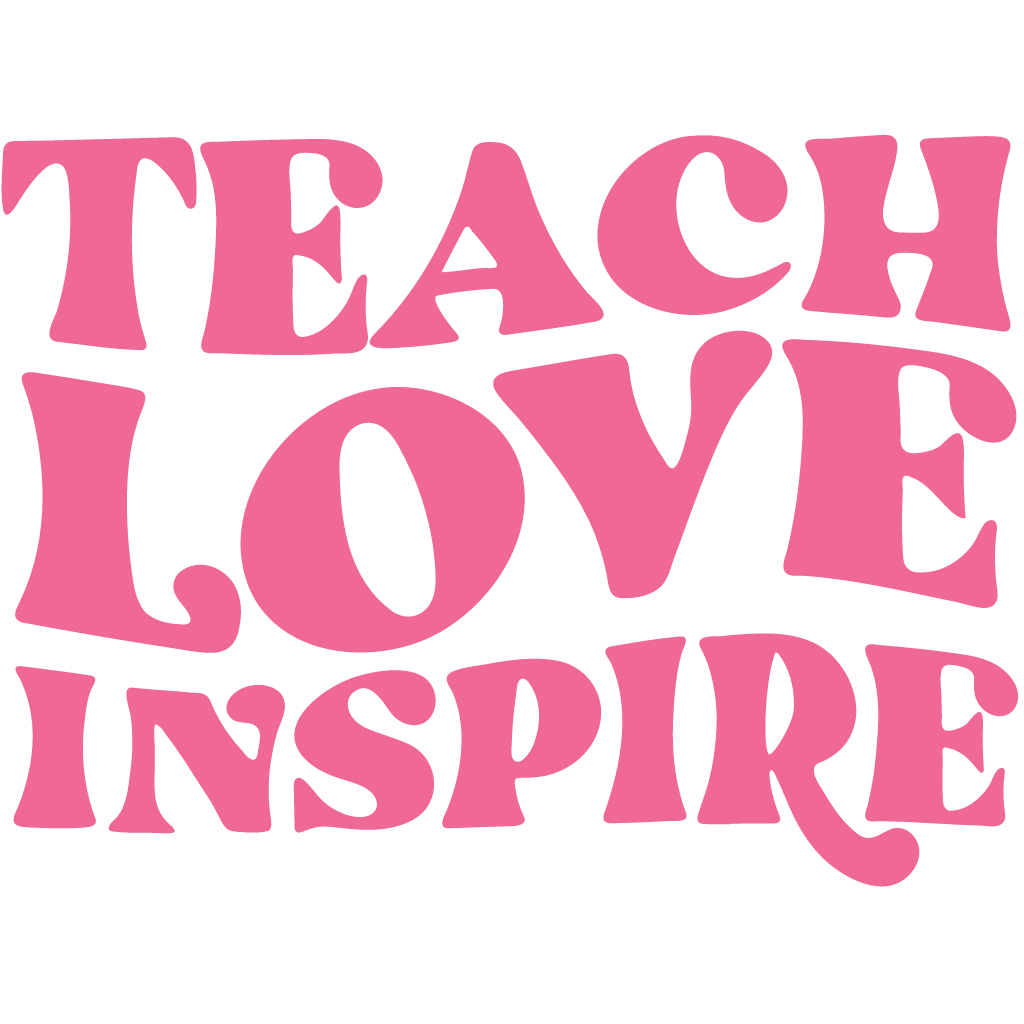 Teach, Love, Inspire